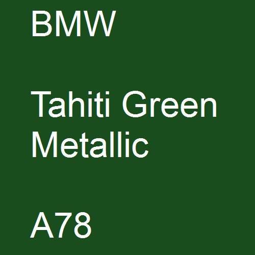 BMW, Tahiti Green Metallic, A78.